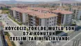 Köyceğiz TOKİ'de Mutlu Son: 574 Konutun Teslim Tarihi Açıklandı