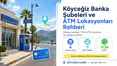 Köyceğiz Banka Şubeleri: Adres, Telefon Ve ATM Konumları