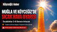 Köyceğiz'de Sıcak Hava ve Yangın Uyarısı!