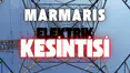 Marmaris'in 4 Mahallesinde Yarın Elektrik Kesintisi Yapılacak