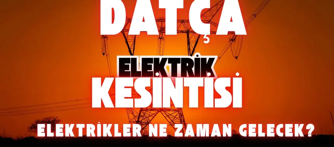 Datça Elektrik Kesintisi 2 Mart: Elektrikler Ne Zaman Gelecek?