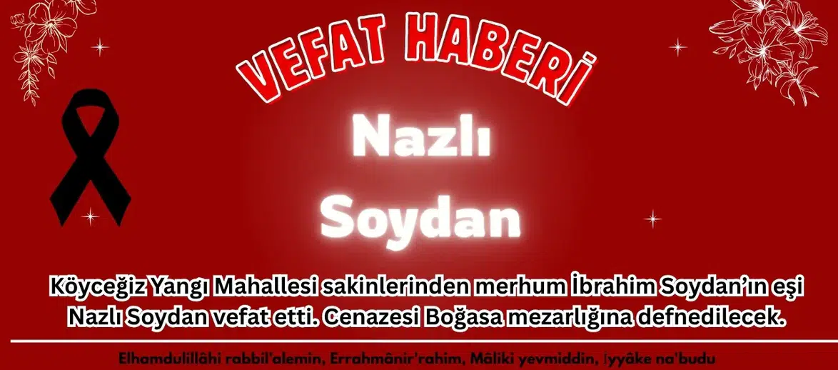 Köyceğiz Yangı Yasta: Nazlı Soydan Son Yolculuğuna Uğurlandı