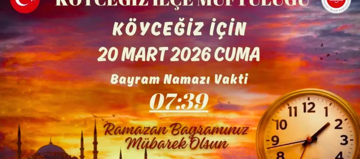 Köyceğiz Bayram Namazı Saati 2026: İlçe Müftülüğü Vakti Duyurdu!
