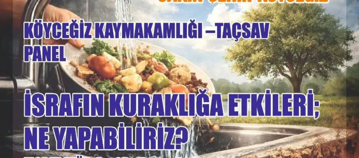 Köyceğiz’de "İsrafın Kuraklığa Etkileri" paneli düzenleniyor
