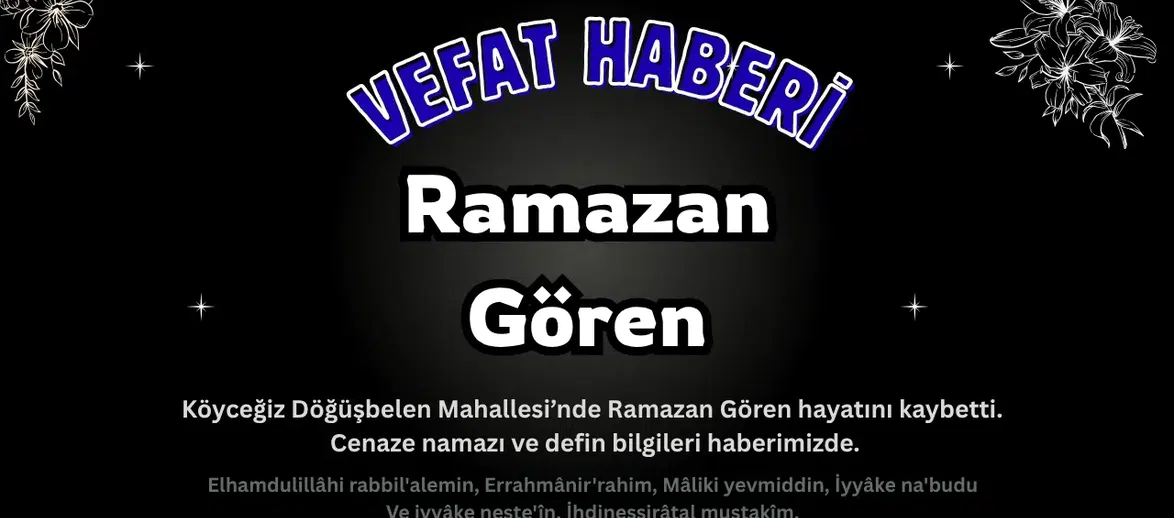 Döğüşbelen Mahallesinden Ramazan Gören Vefat Etti: Cenaze Bugün!