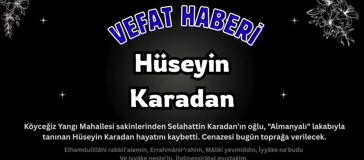 Köyceğiz Yangı’dan Acı Kayıp: Hüseyin Karadan Vefat Etti