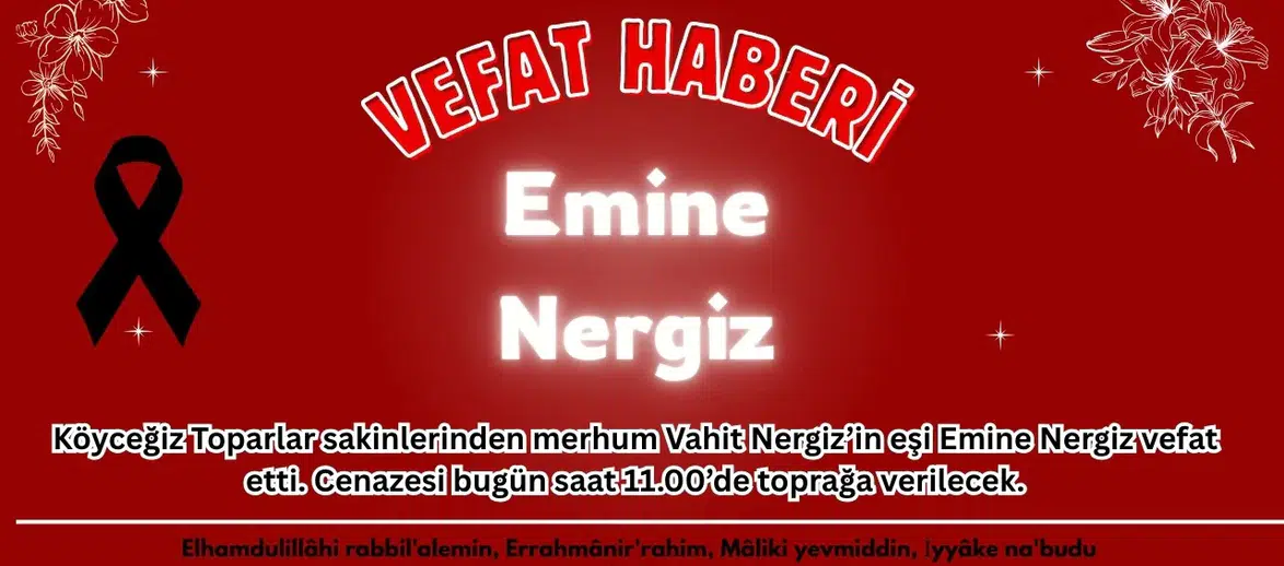 Köyceğiz Toparlar Mahallesinden Emine Nergiz Vefat Etti