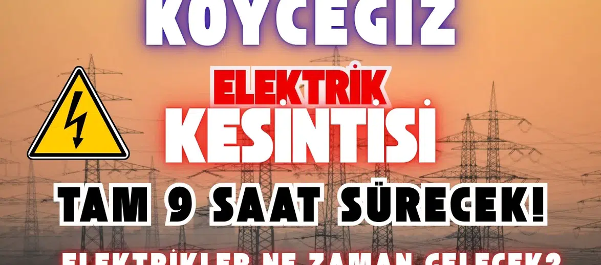 Köyceğiz’de Büyük Elektrik Kesintisi: Tam 9 Saat Sürecek!