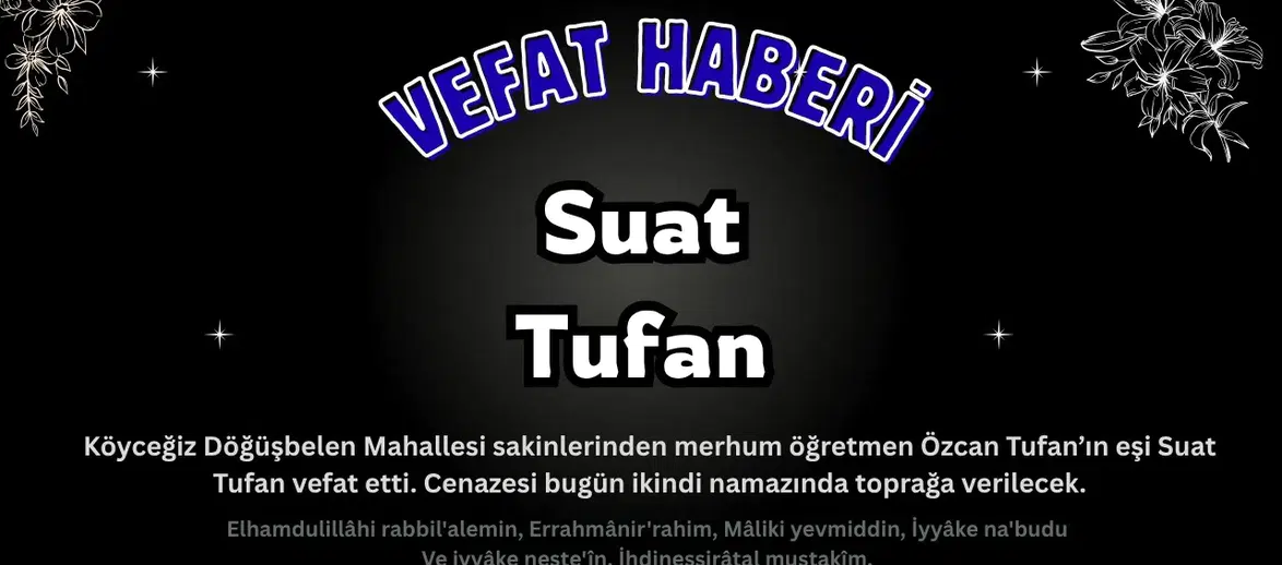 Köyceğiz Suat Tufan Vefat Etti: Döğüşbelen’de Defnedilecek