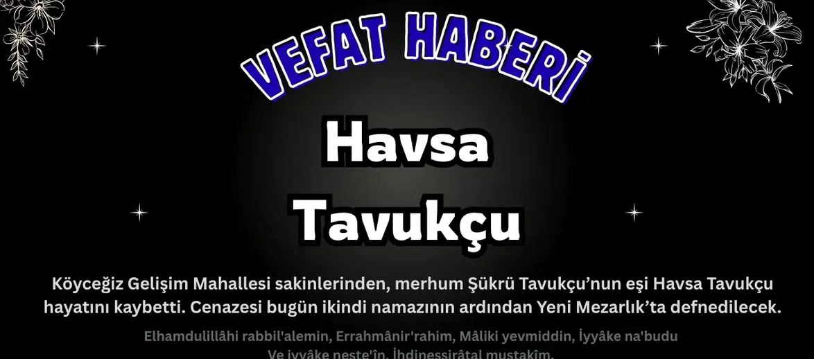 Köyceğiz Gelişim Mahallesi'nden Havsa Tavukçu Vefat Etmiştir