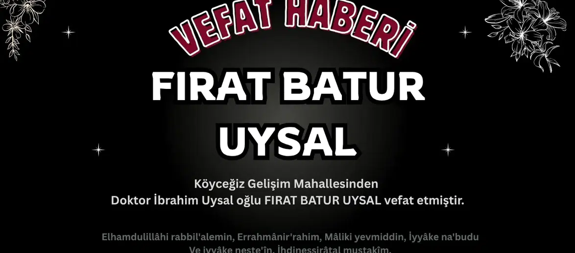 Köyceğiz'de Acı Kayıp: Fırat Batur Uysal Vefat Etti