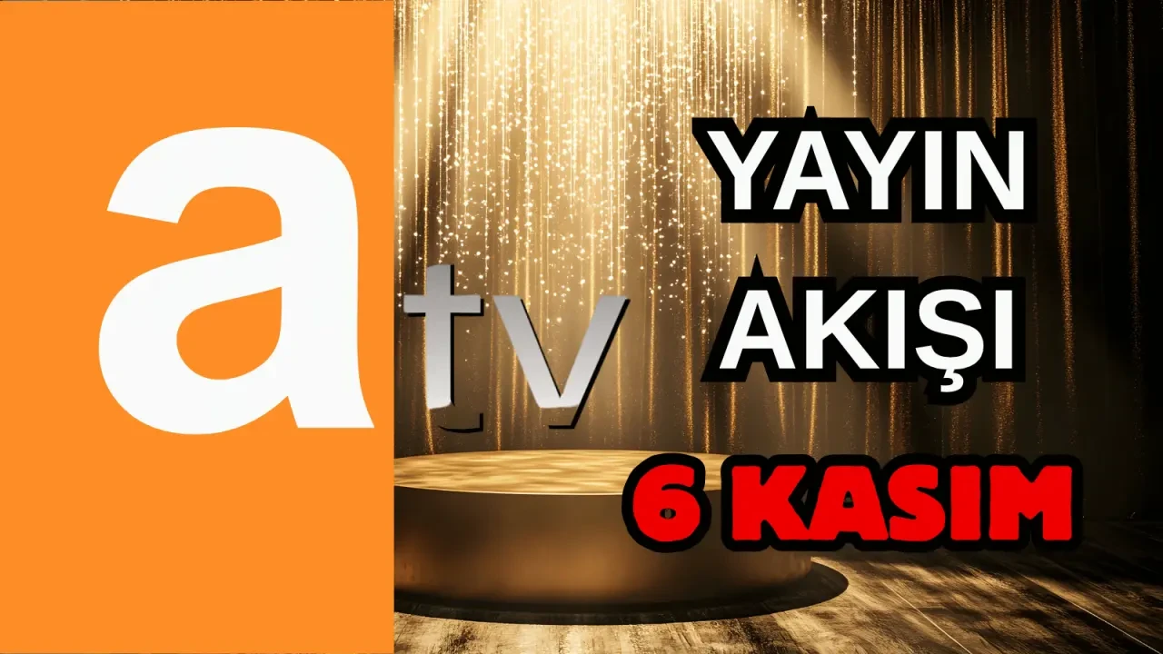 6 Kasım Perşembe TV Yayın Akışı, ATV, Show TV, NOW TV, Kanal D ve TRT 1 2025: Bugün Hangi Diziler, Filmler Var? 1