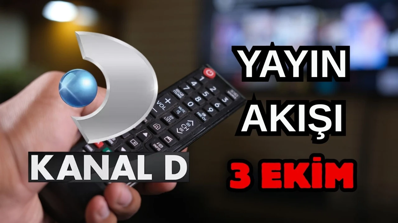 Kanal D Yayın Akışı 3 Ekim 2025 Cuma: Bugün Hangi Programlar Var? Diziler, Filmler, Yarışmalar