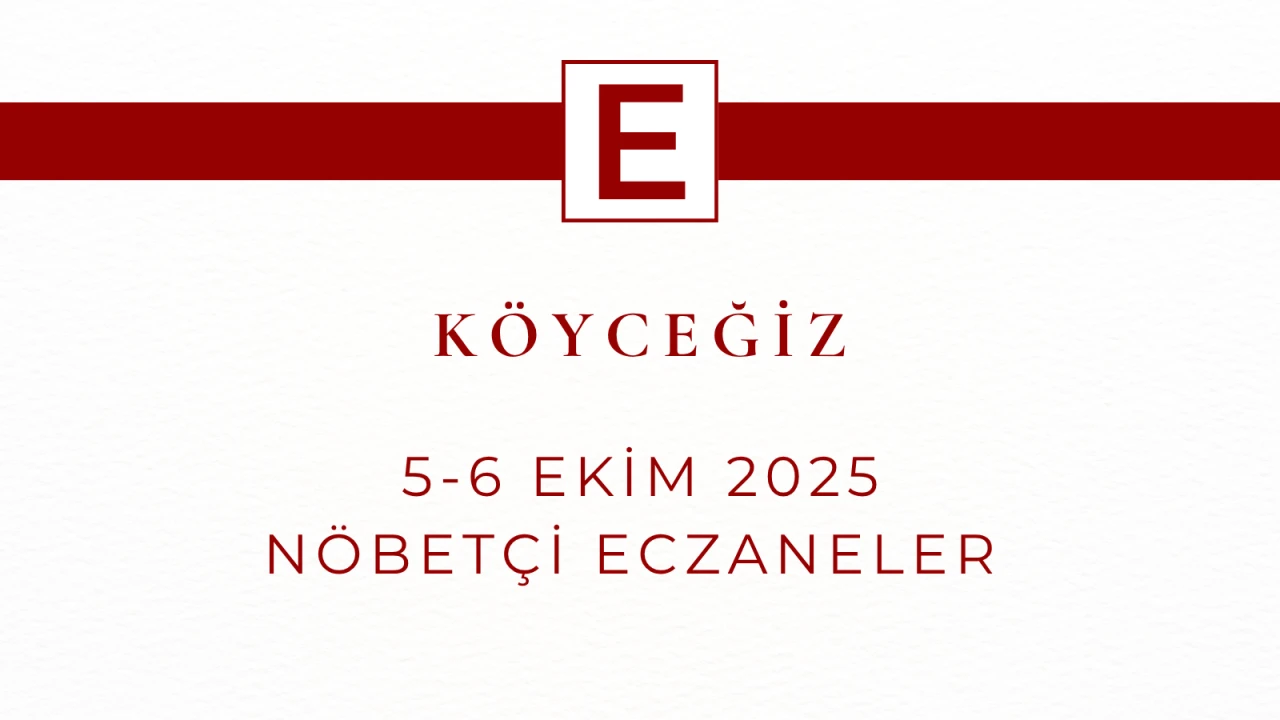 Köyceğiz 5 Ekim Nöbetçi Eczaneler: Bugün Hangi Eczane Nöbetçi?