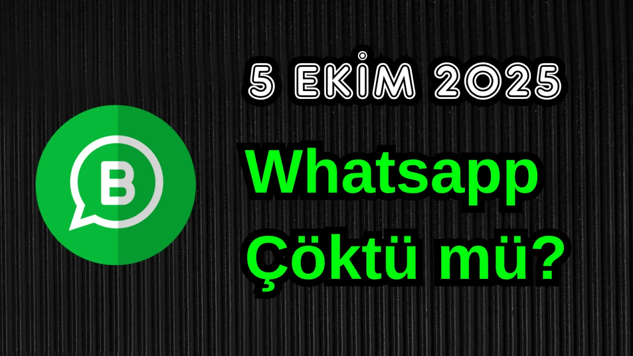 5 Ekim Pazar WhatsApp Çöktü mü?