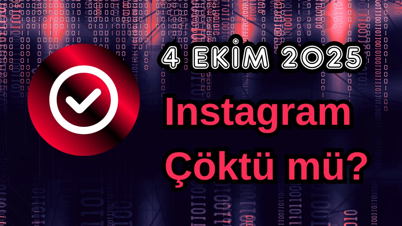 Instagram Çöktü mü? 4 Ekim 2025 Cumartesi