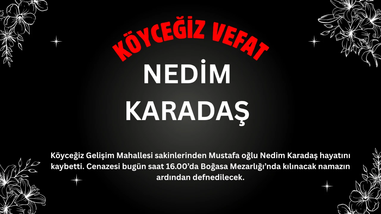 Köyceğiz Gelişim Mahallesi’nden Nedim Karadaş Vefat Etti