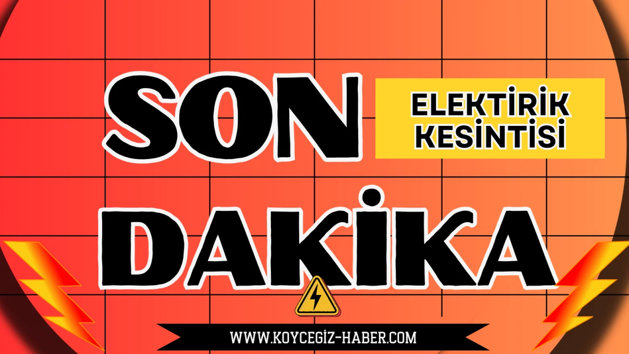 Köyceğiz’de Elektrik Kesintisi: 18 Ekim’de Toparlar ve Ulucami Mahallelerinde Elektrik Ne Zaman Gelecek?