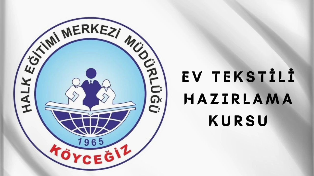 Köyceğiz Halk Eğitimi Merkezi’nde Ev Tekstili Kursu 2025