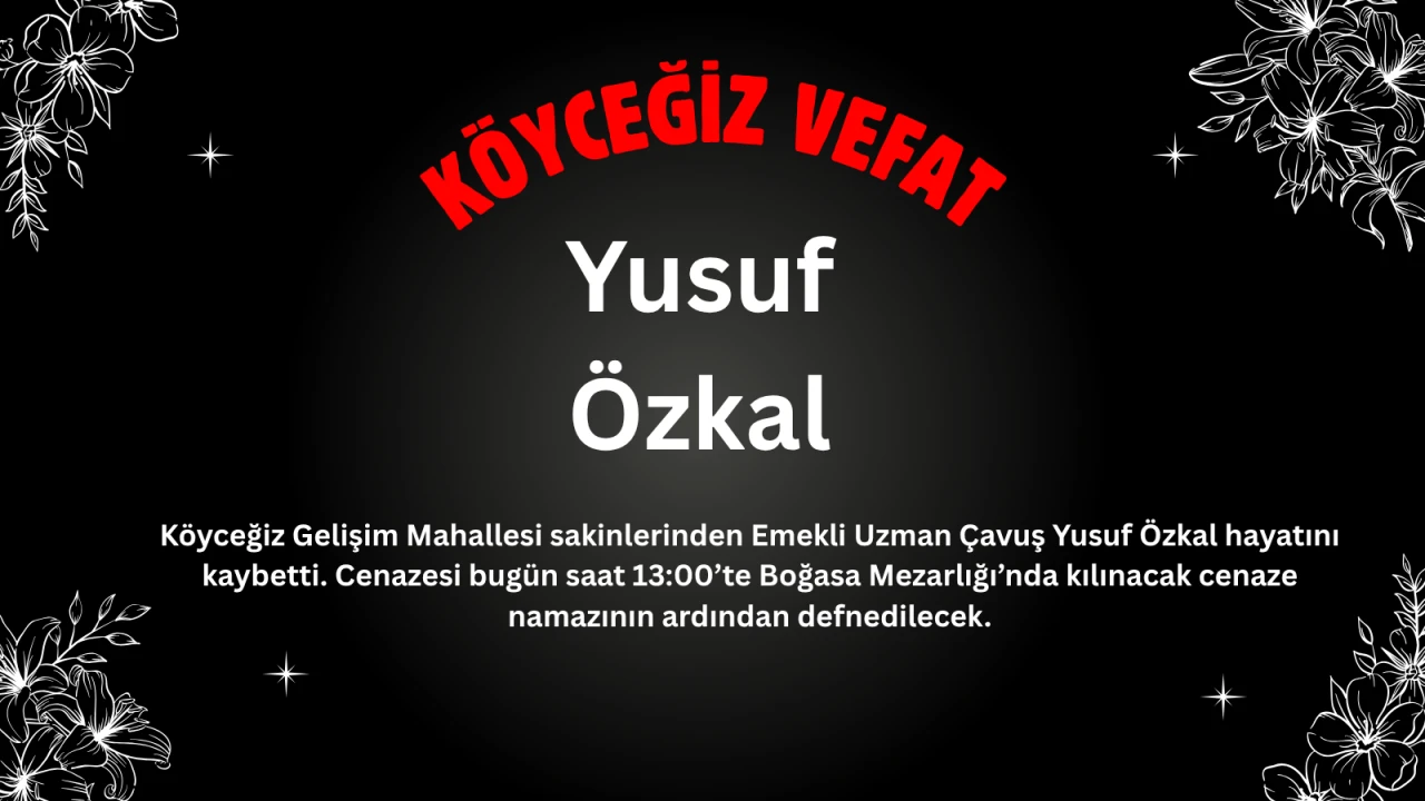 Köyceğiz Gelişim Mahallesinden Yusuf Özkal Vefat Etti
