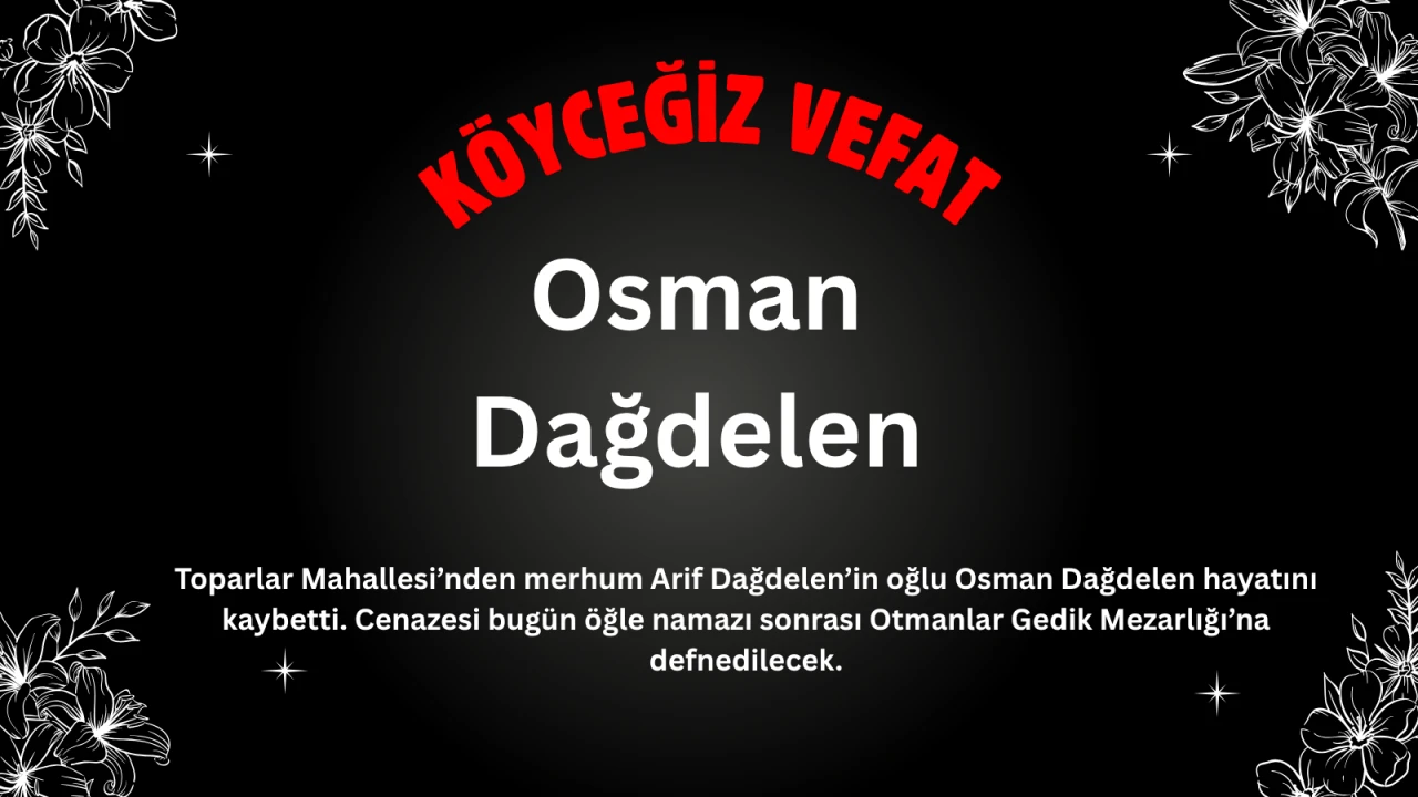 Toparlar Mahallesi’nden Osman Dağdelen Vefat Etmiştir.