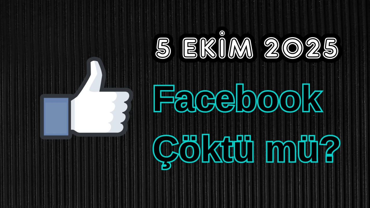 5 Ekim Pazar Facebook Çöktü mü?