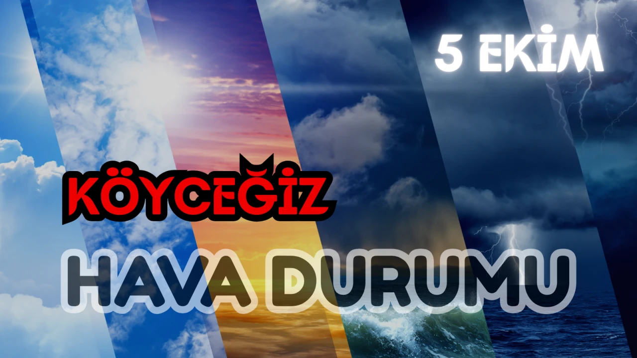 5 Ekim Pazar Köyceğiz Hava Durumu