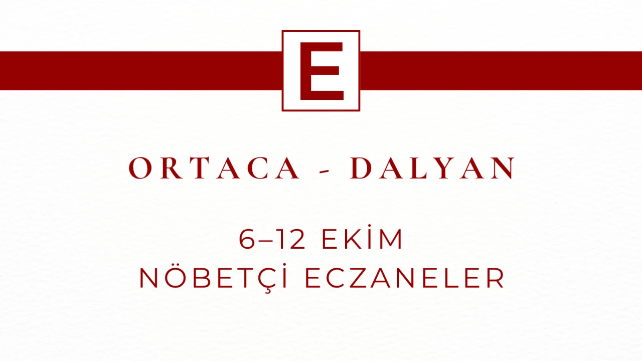 Ortaca ve Dalyan’da 6–12 Ekim Nöbetçi Eczaneler