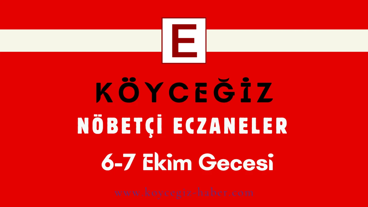 Köyceğiz 6 Ekim Nöbetçi Eczaneler: Bugün Hangi Eczane Nöbetçi?
