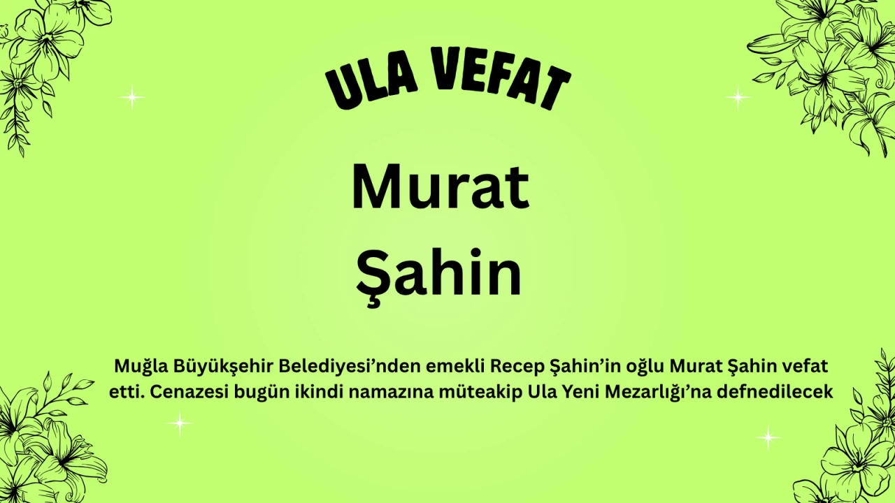 Ula’da Murat Şahin Hayatını Kaybetti! Cenazesi Bugün İkindi Namazı Sonrası Defnedilecek