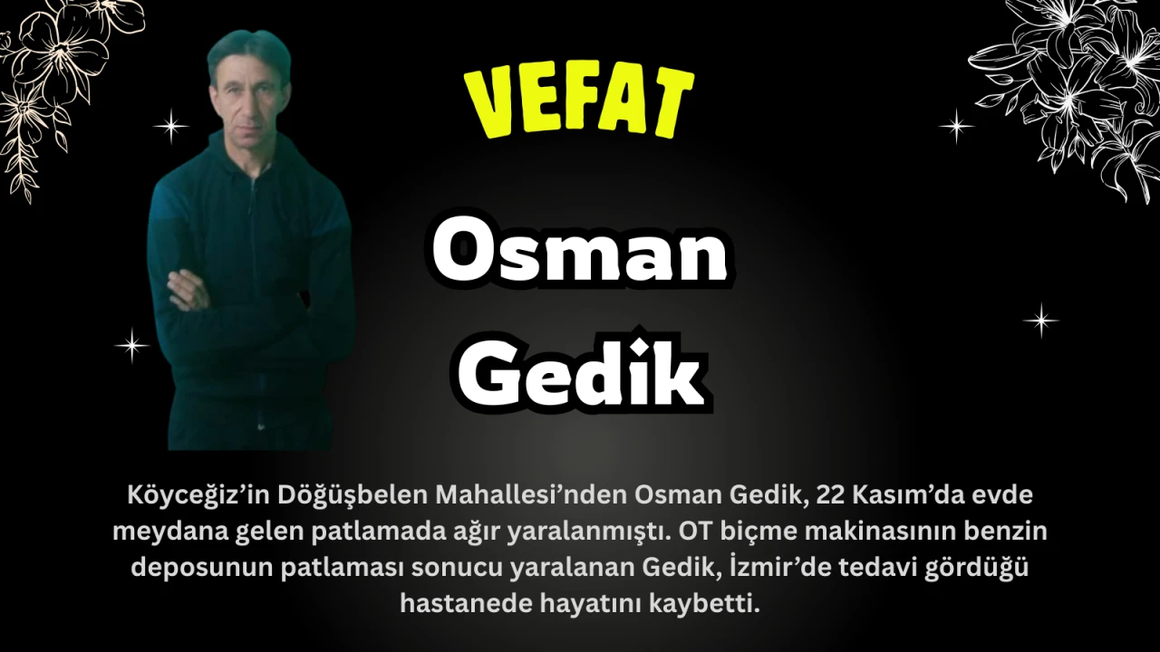 Köyceğiz Döğüşbelen Mahallesinden Osman Gedik Vefat Etmiştir