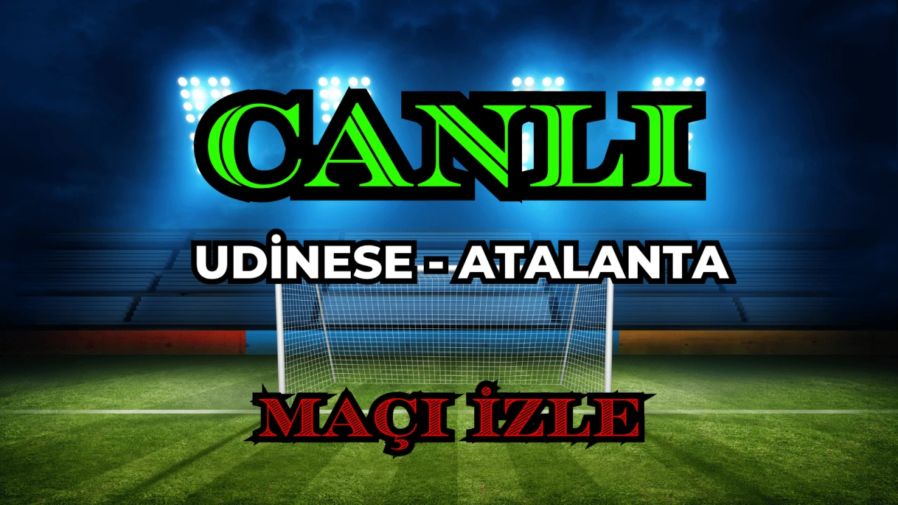 Udinese Atalanta maçı nereden izlenir? Udinese Atalanta CANLI Maç hangi kanalda, nasıl izlenir?