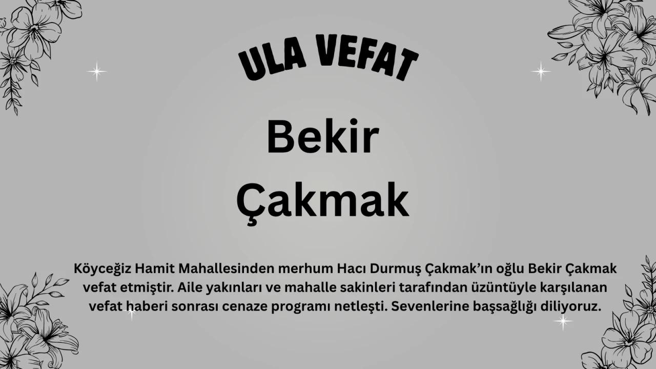 Köyceğiz Hamit Mahallesi’nde Vefat: Bekir Çakmak Bugün Defnediliyor