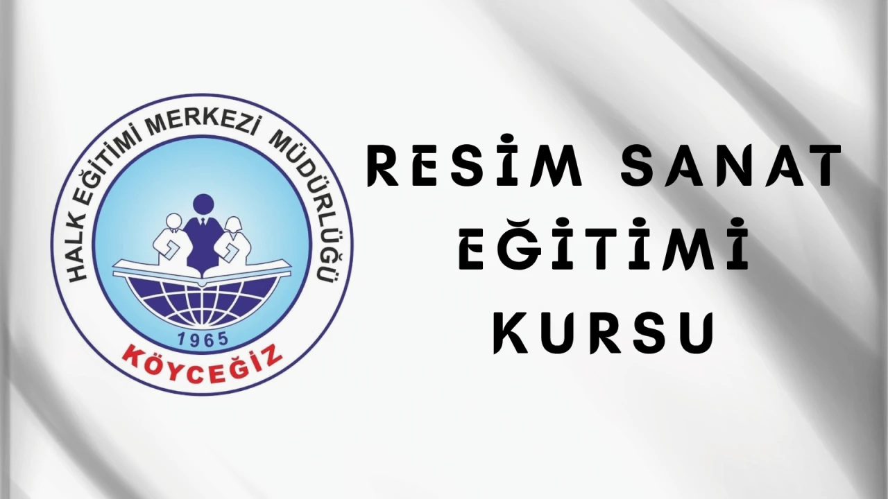 Köyceğiz Halk Eğitim’de Resim Sanat Eğitimi Kursu Başlıyor: Başvurular e-Devlet Üzerinden