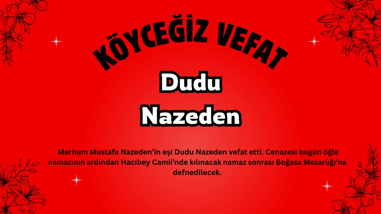 Köyceğiz Gelişim Mahallesi’nden Dudu Nazeden Vefat Etti