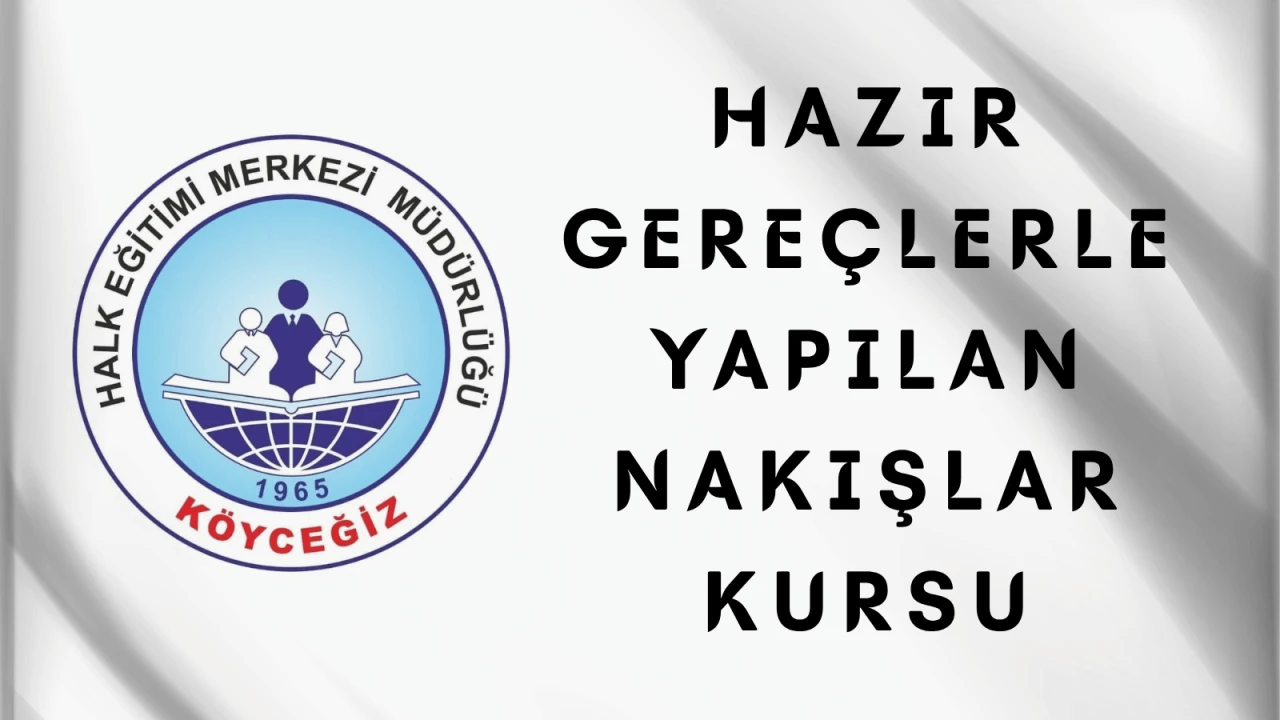 Köyceğiz, Halk Eğitim, Nakış Kursu, El Sanatları, Hilmiye Ata, e-Yaygın, Son Dakika