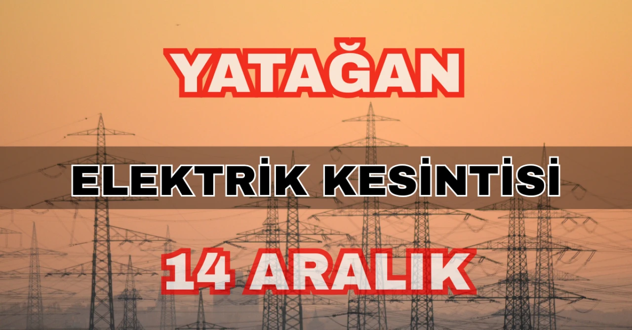Yatağan elektrik kesintisi 14 Aralık: Elmacık Mahallesi saatleri