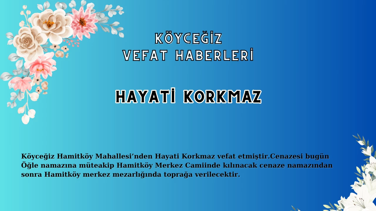 Köyceğiz Hamitköy'den Hayati Korkmaz Vefat Etmiştir!