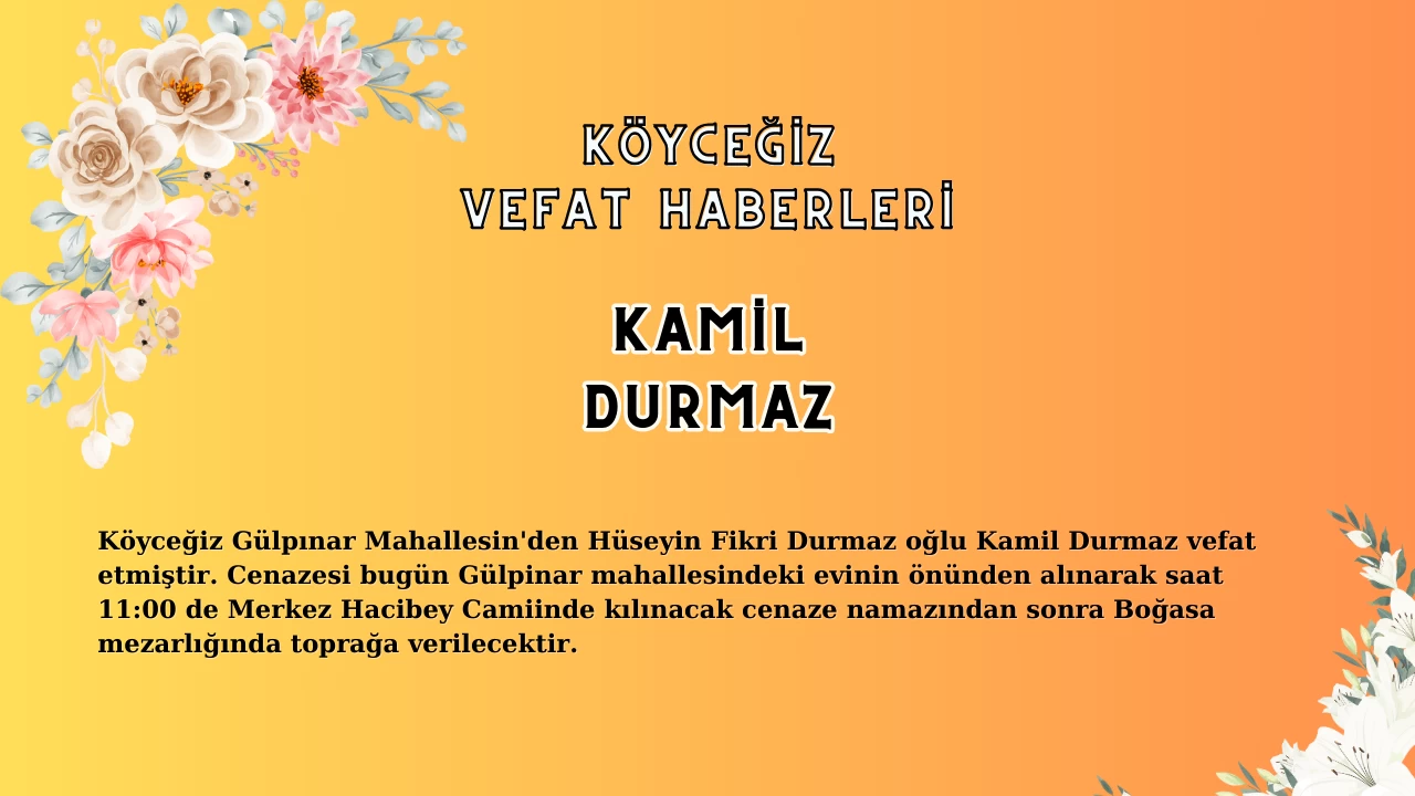 Köyceğiz Gülpınar Mahallesi’nden Kamil Durmaz Vefat Etmiştir!