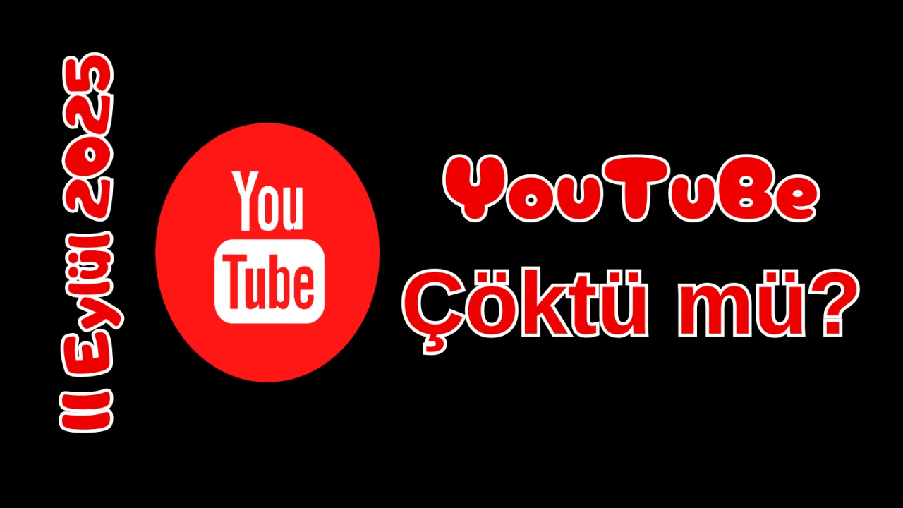 YouTube Çöktü mü? 11 Eylül 2025 Perşembe Bugün Erişim Sorunu Var mı, Ne Zaman Düzelir?