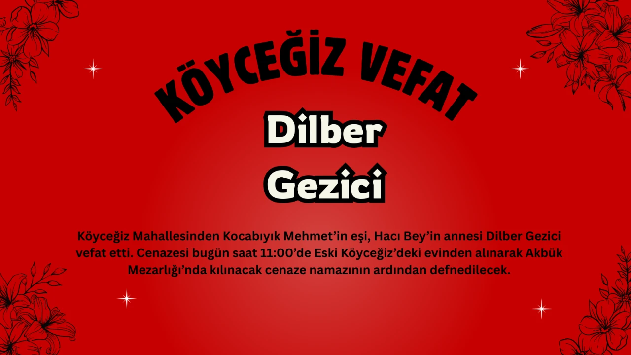 Köyceğiz Mahallesinden Dilber Gezici Vefat Etmiştir