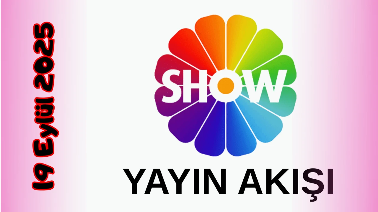 Show TV Yayın Akışı 19 Eylül 2025 Cuma :Bugün Hangi Programlar Var? Diziler, Filmler, Yarışmalar