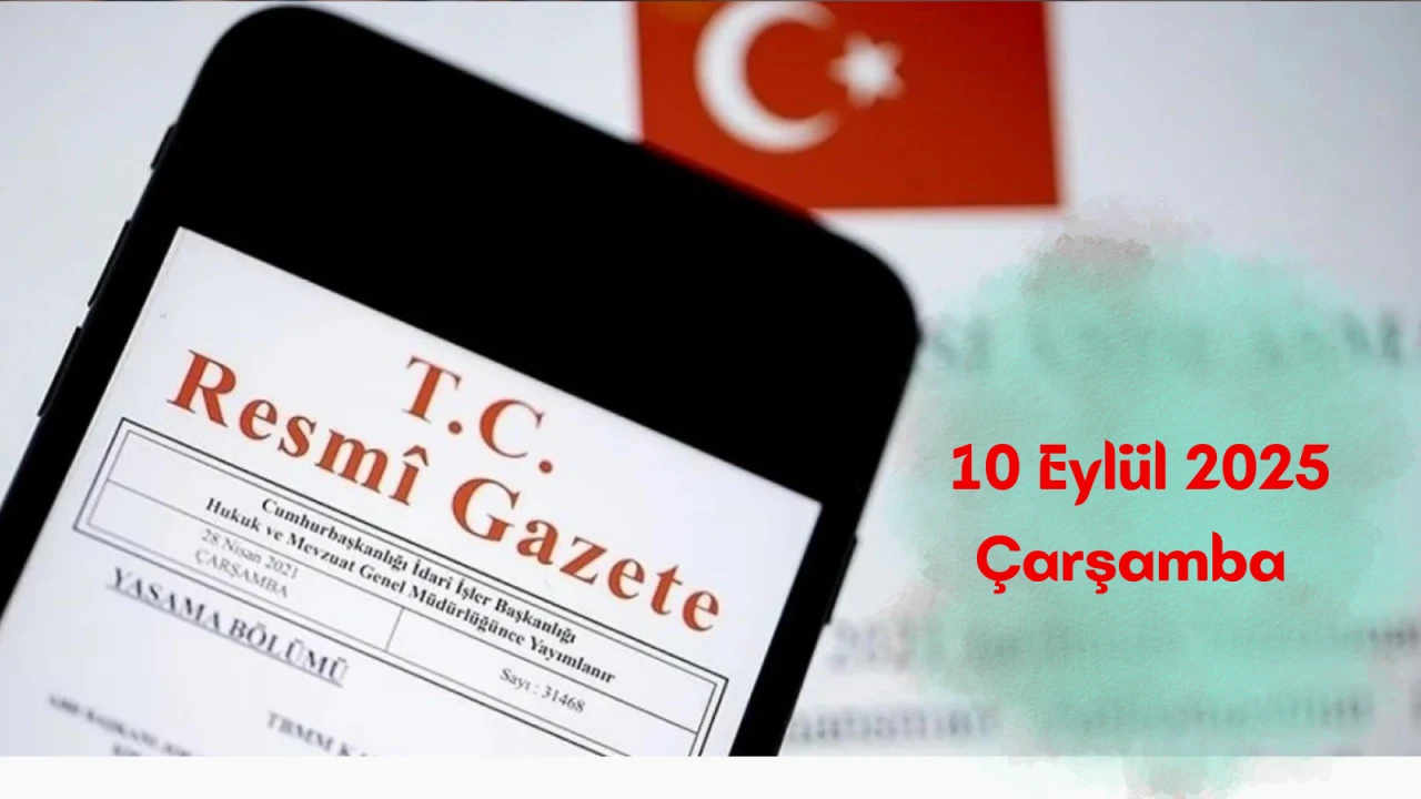 10 Eylül 2025 Çarşamba Resmi Gazete yayımlandı: Resmi Gazete ATAMA KARARLARI! Bugünün kararları neler?