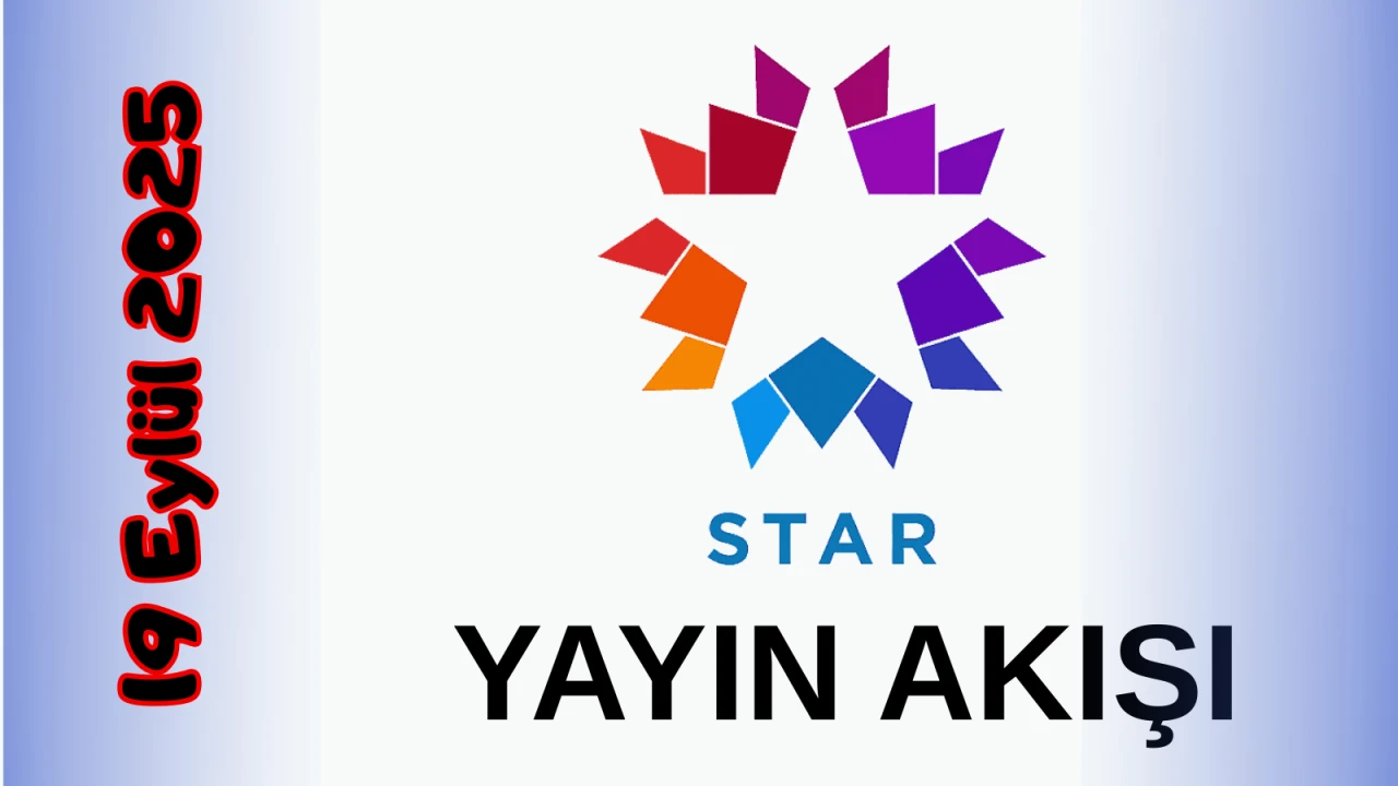 Star TV Yayın Akışı 19 Eylül 2025 Cuma :Bugün Hangi Programlar Var? Diziler, Filmler, Yarışmalar