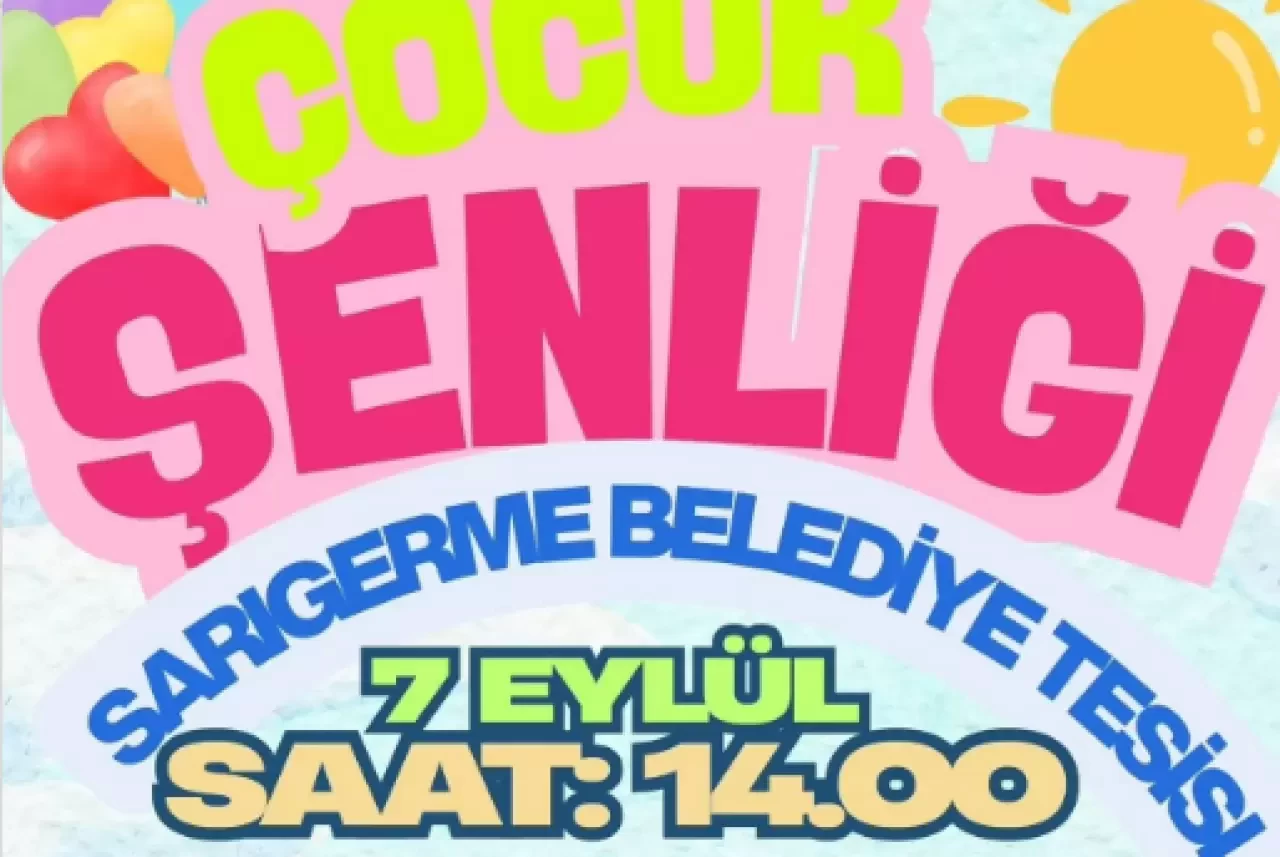 Ortaca Belediyesi Çocuk Şenliği Ne Zaman, Nerede Yapılacak? Sarıgerme’de Eğitim-Öğretim Öncesi Renkli Etkinlik
