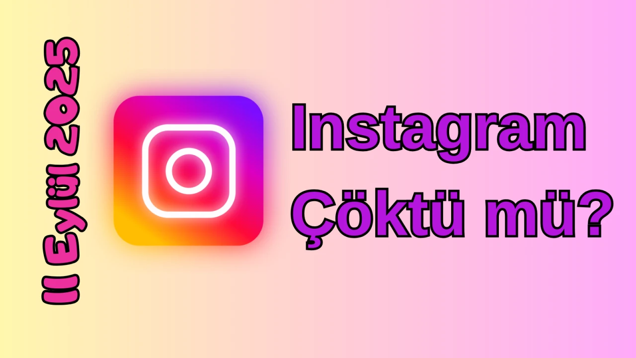 Instagram Çöktü mü? 11 Eylül 2025 Perşembe Bugün Erişim Sorunu Var mı, Ne Zaman Düzelir?