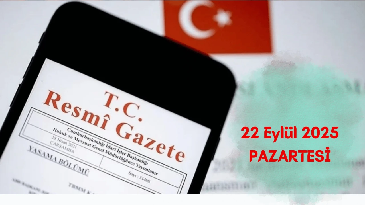 22 Eylül 2025 Pazartesi Resmi Gazete yayımlandı: Resmi Gazete ATAMA KARARLARI! Bugünün kararları neler?
