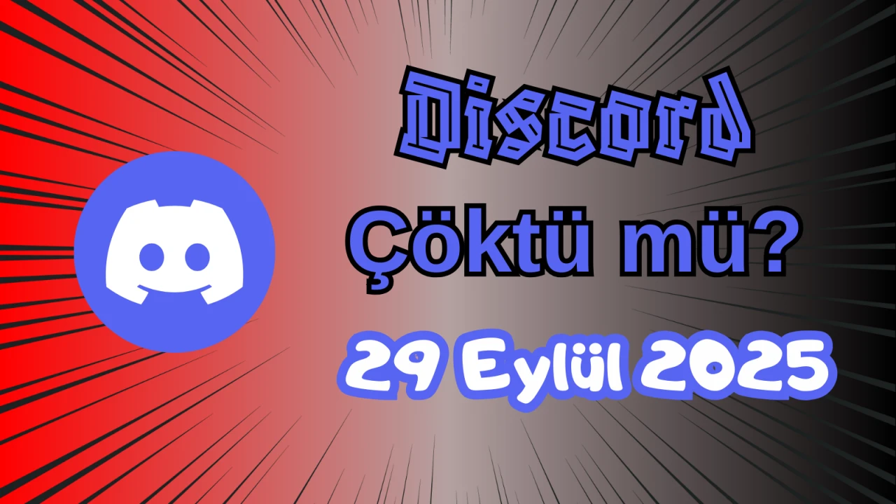 Discord Çöktü mü? 29 Eylül 2025 Pazartesi Bugün İnternet Erişim Sorunu Var mı, Ne Zaman Düzelir?