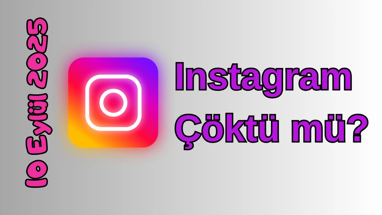 İnstagram Çöktü mü? 10 Eylül 2025 Çarşamba Bugün Erişim Sorunu Var mı, Ne Zaman Düzelir?