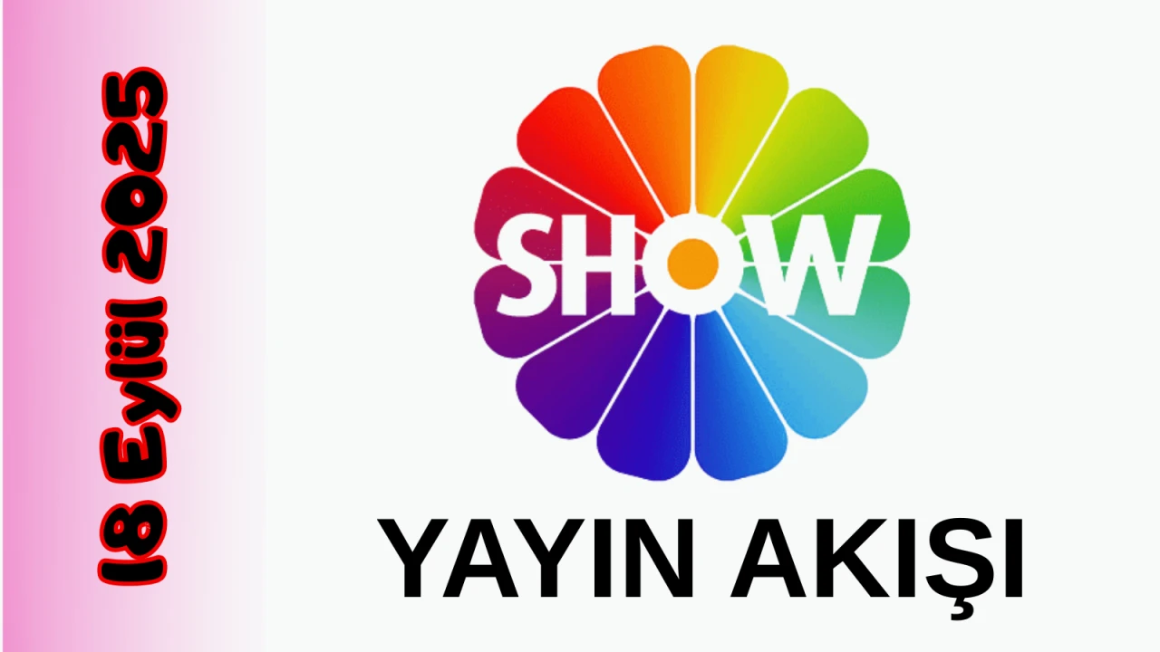 Show TV 18 Eylül 2025 Perşembe Tv Yayın Akışı: Bugün Hangi Programlar Var? Diziler, Filmler, Yarışmalar